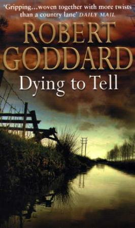 "Dying to tell" av Robert Goddard