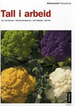 Tall i arbeid - naturbruk : matematikk for yrkesfaglige utdanningsprogram