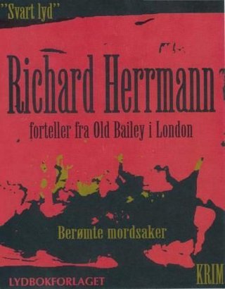 "Berømte mordsaker Richard Herrmann forteller fra Old Bailey i London" av Richard Herrmann