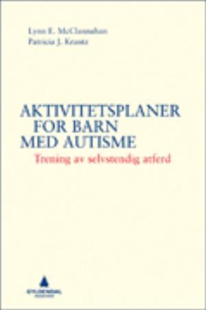 "Aktivitetsplaner for barn med autisme trening av selvstendig atferd" av Lynn E. McClannahan