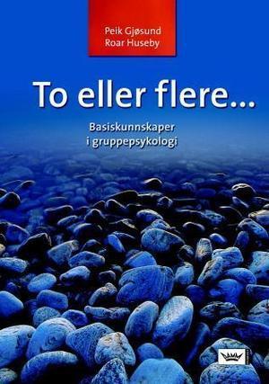 "To eller flere basiskunnskaper i gruppepsykologi" av Peik Gjøsund