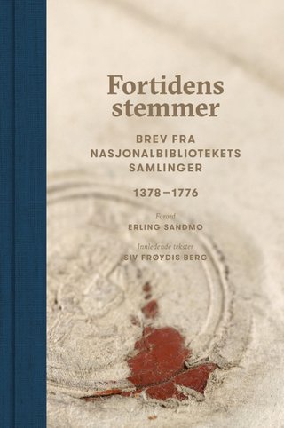 "Fortidens stemmer brev fra Nasjonalbibliotekets samlinger 1378-1776 : bind 1" av Siv Frøydis Berg