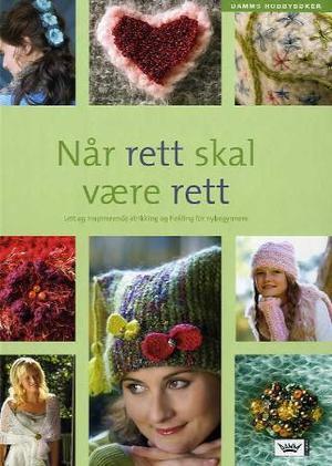 "Når rett skal være rett - lett og inspirerende strikking og hekling for nybegynnere" av Claudi Thyrrestrup