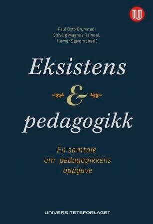 Eksistens og pedagogikk - en samtale om pedagogikkens oppgave