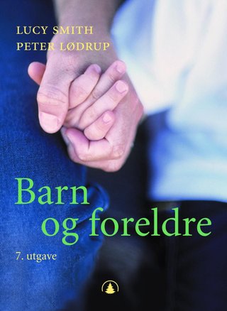 Barn og foreldre - forholdet mellom barn og foreldre etter barneloven av 1981 med senere endringer