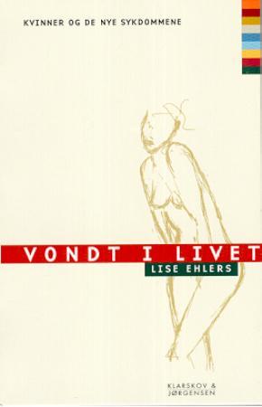 "Vondt i livet - kvinner og de nye sykdommene" av Lise Ehlers