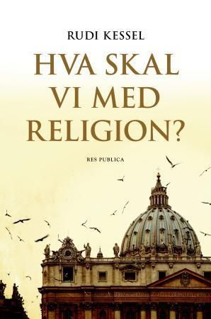"Hva skal vi med religion?" av Rudi Kessel