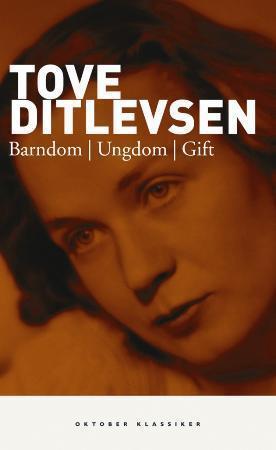 "Barndom ; Ungdom ; Gift" av Tove Ditlevsen