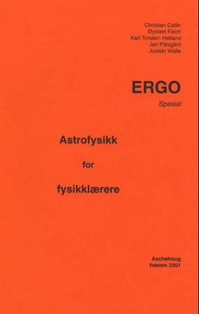 "Astrofysikk for for fysikklærere - Ergo spesial" av Christian Callin