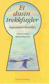 Et dusin trekkfugler - innvandrernoveller