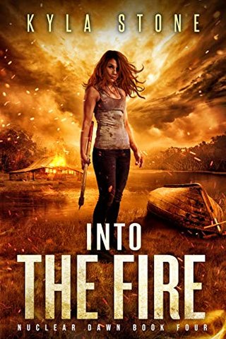"Into the Fire: A Post-Apocalyptic Survival Thriller Nuclear Dawn Book 4" av Kyla Stone