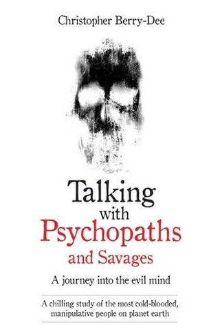 "Talking with Psychopaths and Savages A Journey into the Evil Mind" av Christopher Berry-Dee