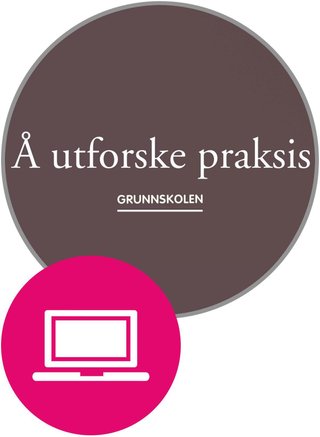 Å utforske praksis - grunnskolen (digital læringsressurs)