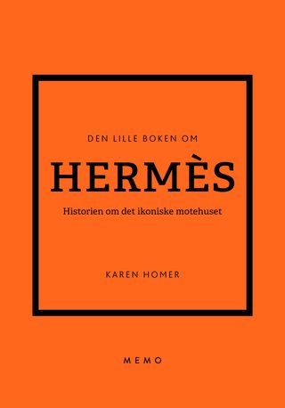 "Den lille boken om Hermès historien om det ikoniske motehuset" av Karen Homer
