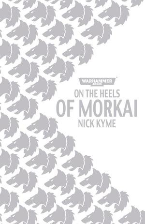 "On the Heels of Morkai - A Space Wolves Short Story" av Nick Kyme