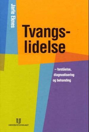 "Tvangslidelse - forståelse, diagnostisering og behandling" av Jarle Eknes