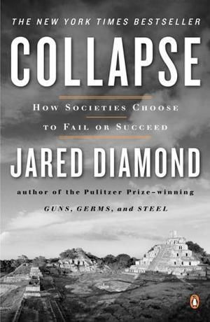 "Collapse - How Societies Choose to Fail or Succeed" av Jared Diamond