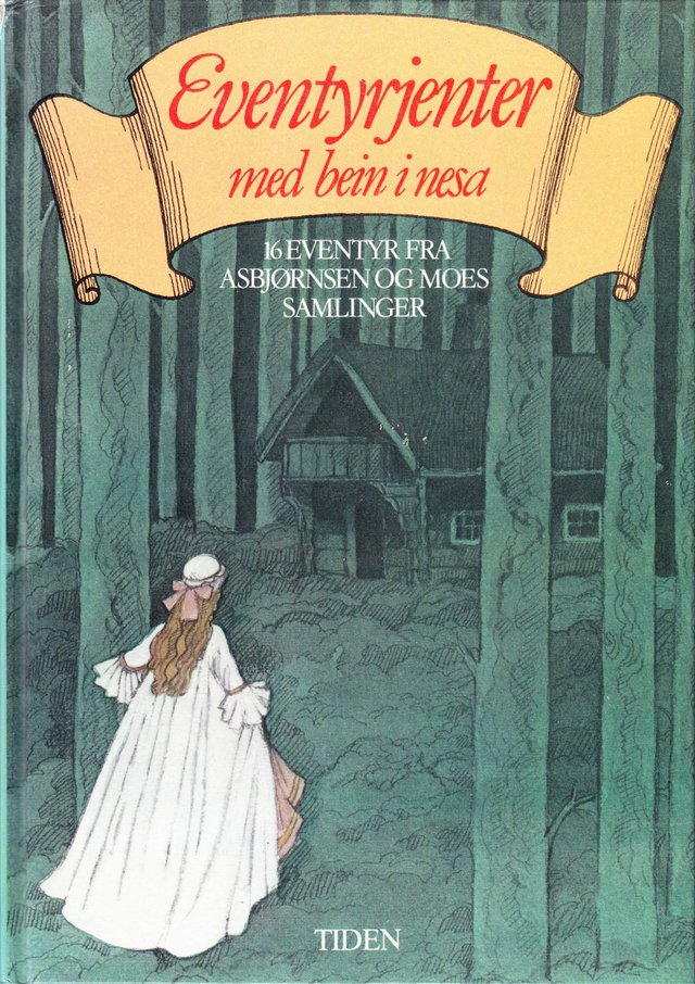 "Eventyrjenter med bein i nesa - 16 eventyr fra Asbjørnsen og Moes samlinger" av Peter Christen Asbjørnsen