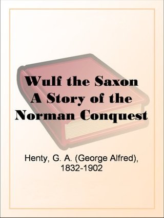 "Wulf the Saxon A Story of the Norman Conquest" av G. A. (George Alfred) Henty