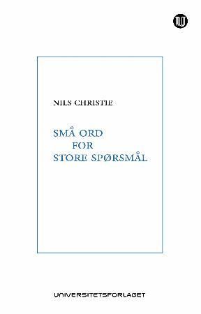 "Små ord for store spørsmål" av Nils Christie