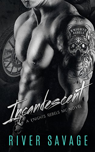 "Incandescent Knights Rebels MC" av River Savage