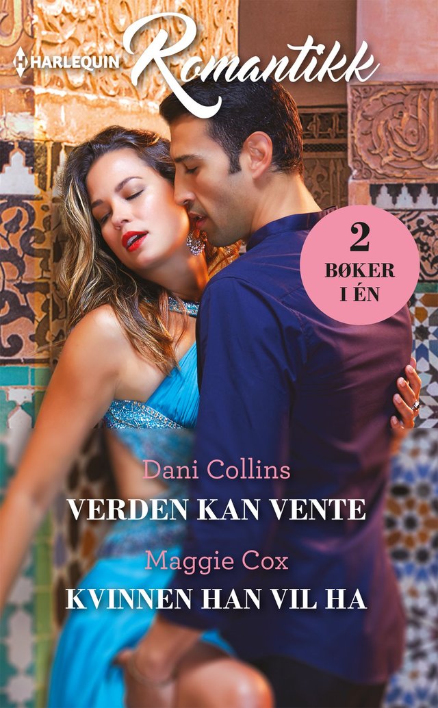 "Verden kan vente ; Kvinnen han vil ha" av Dani Collins