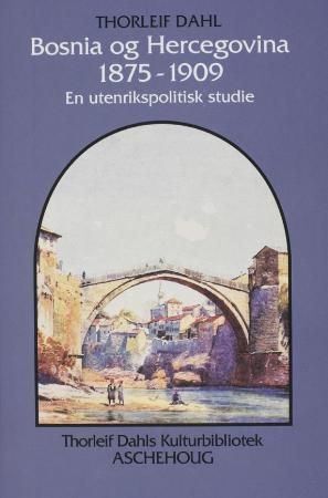 Bosnia og Hercegovina 1875-1909 - en utenrikspolitisk studie