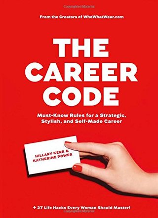 "The Career Code - Must-Know Rules for a Strategic, Stylish, and Self-Made Career" av Hillary Kerr