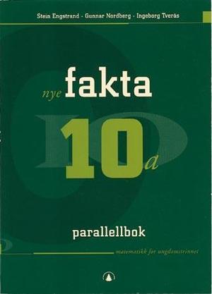 "Nye fakta 10a - parallellbok : matematikk for ungdomstrinnet" av Stein Engstrand