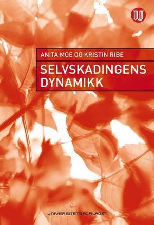 "Selvskadingens dynamikk" av Anita Moe