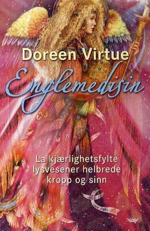 "Englemedisin - la kjærlighetsfylte lysvesener helbrede kropp og sinn" av Doreen Virtue