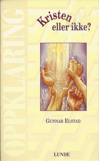 "Kristen eller ikke? hva er det egentlig kristne tror på?" av Gunnar Elstad