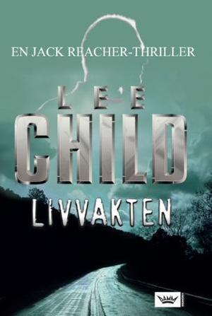 "Livvakten - en Jack Reacher-thriller" av Lee Child