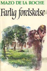 Jalna. Bd. 12 - farlig forelskelse