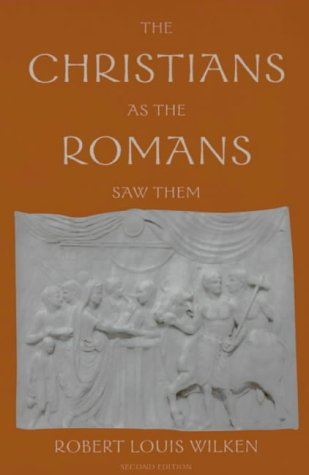"The Christians as the Romans Saw Them" av Robert Louis Wilken
