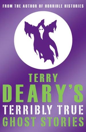"Terry Deary's Terribly True Ghost Stories (Terry Deary's Terribly True Stories)" av Terry Deary