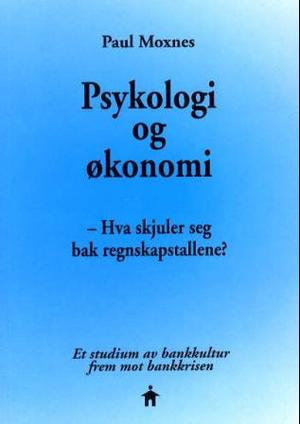 "Psykologi og økonomi - en hermeneutisk og empirisk analyse av kultur og driftsresultat i sparebanker 1984-1989" av Paul Moxnes