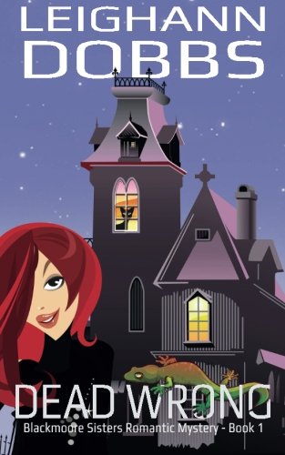 Dead Wrong (Blackmoore Sisters Cozy Mystery Series) (Volume 1)