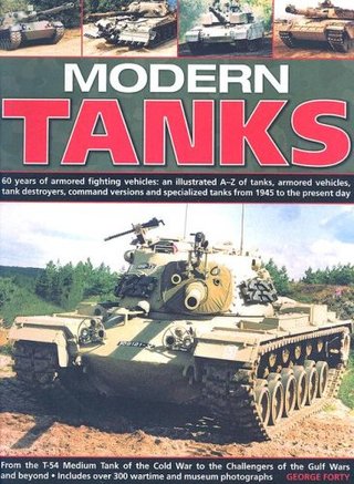 Modern Tanks - 60 Years of Armoured Fighting Vehicles - An Illustrated A-Z Catalogue of Tanks, Armoured Vehicles, Tank Destroyers, Command Versions and Specialized Tanks from 1945 to the Present Day