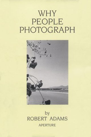 "Why People Photograph Selected Essays and Reviews by Robert Adams" av Robert Adams