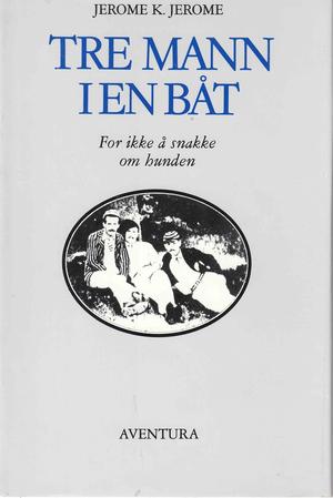 "Tre mann i en båt for ikke å snakke om hunden" av Jerome K. Jerome