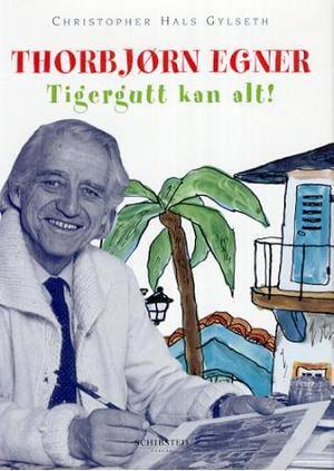 "Thorbjørn Egner - Tigergutt kan alt!" av Christopher Hals Gylseth
