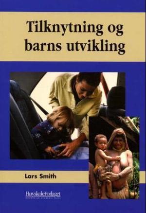 "Tilknytning og barns utvikling" av Lars Smith