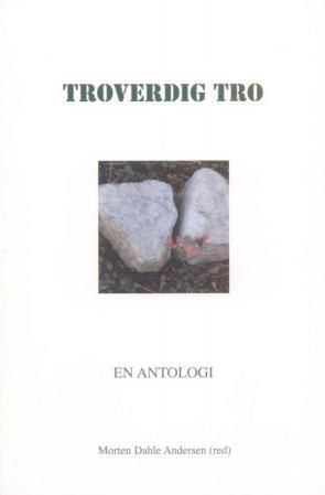 "Troverdig tro en antologi" av Morten Dahle Andersen