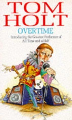 "Overtime - Introducing the greatest performer of all time and a half" av Tom Holt