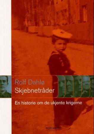 "Skjebnetråder en historie om de ukjente krigerne" av Rolf Dahlø