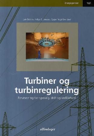Turbiner og turbinregulering - forutsetninger for typevalg, drift og vedlikehold : energioperatør vg3
