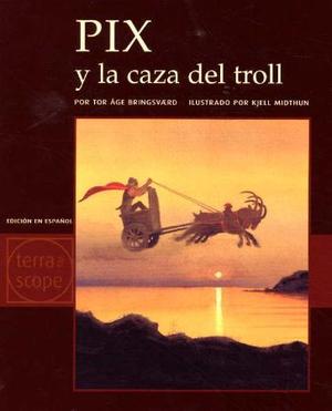 "Pix y la caza del troll" av Tor Åge Bringsværd