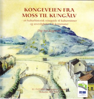 "Kongeveien fra Moss til Kungälv en kulturhistorisk reiseguide til kulturminner og severdigheter i 16 kommuner" av Rognerød; Dag-Ivar