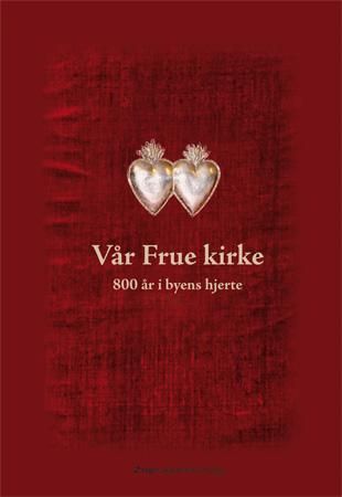 Vår Frue kirke - 800 år i byens hjerte